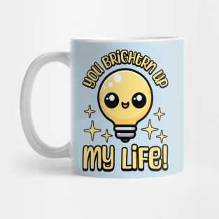 You Brighten Up My Life! Cute Light Bulb Pun Mug